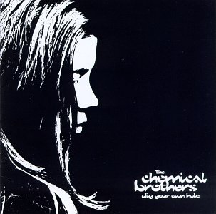 CHEMICAL BROTHERS/DIG YOUR OWN HOLE